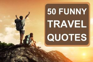 Read more about the article 50 Funny Travel Quotes to Inspire Your Wanderlust