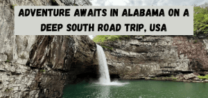 Read more about the article Adventure awaits in Alabama on a USA Deep South road trip
