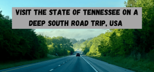Read more about the article Visit Tennessee on a Deep South Road Trip, USA