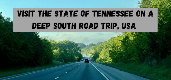 You are currently viewing Visit Tennessee on a Deep South Road Trip, USA