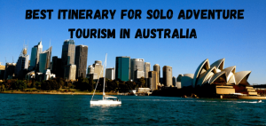 Read more about the article Best itinerary for solo adventure tourism in Australia