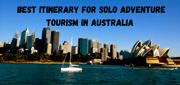 You are currently viewing Best itinerary for solo adventure tourism in Australia